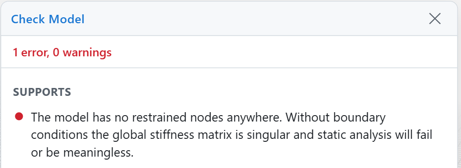 The Check Model report showing 1 error, 0 warnings, under the heading SUPPORTS: the model has no restrained nodes anywhere